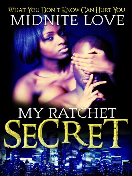 Title details for My Ratchet Secret, #1 by Midnite Love - Available